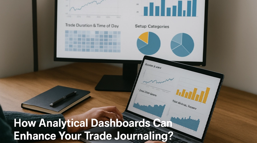 How Analytical Dashboards Can Enhance Your Trade Journaling? | Using data visualization for better insights